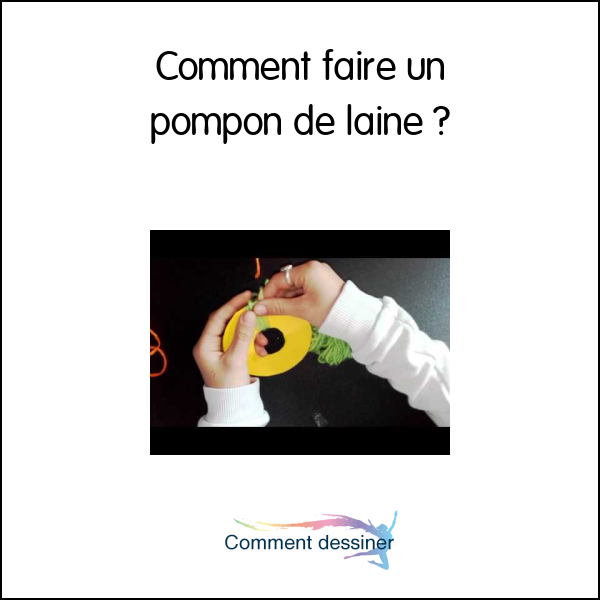 Comment faire un pompon de laine